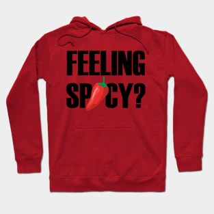 Feeling Spicy? Hoodie